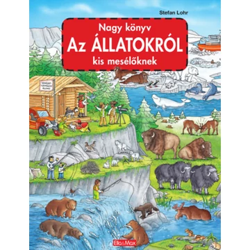 Nagy könyv az állatokról kis mesélőknek - Stefan Lohr