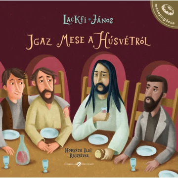 Igaz mese a húsvétról - Lackfi János