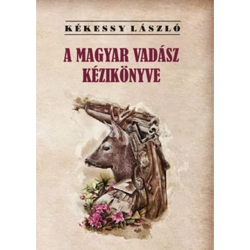 A magyar vadász kézikönyve - Kékessy László