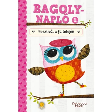 Fesztivál a fa tetején - Bagolynapló 1. - Rebecca Elliott