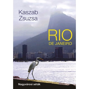 Rio de Janeiro - Nagyvárosi séták - Kaszab Zsuzsa