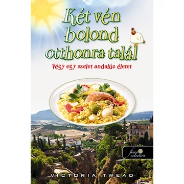 Két vén bolond otthonra talál - Végy egy szelet andalúz életet - Victoria Twead