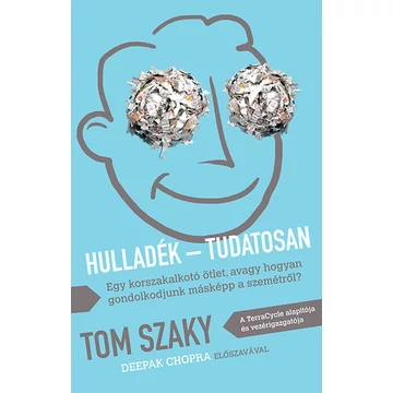 Hulladék-Tudatosan - Tom Szaky