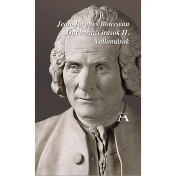 Önéletrajzi írások II. - Vallomások - Jean-Jacques Rousseau