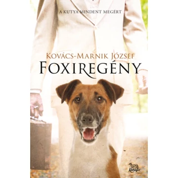 Foxiregény - A kutya mindent megért - Kovács-marnik József