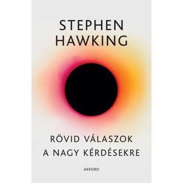 Rövid válaszok a nagy kérdésekre - Stephen Hawking