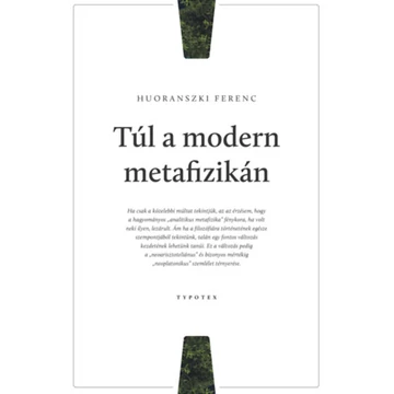 Túl a modern metafizikán - Huoranszki Ferenc