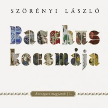 Bacchus kocsmája - Borozgató magyarok I. - Szörényi László