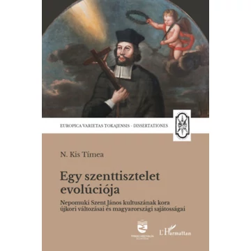 Egy szenttisztelet evolúciója - Nepomuki Szent János kultuszának kora újkori változásai és magyarországi sajátosságai - N. Kis Tímea