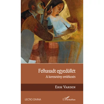 Felhasadt egyedüllét - A keresztény emlékezés - Erik Varden