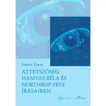 Áttetszőség Hamvas Béla és Northrop Frye írásaiban - Dr. Fabiny Tibor