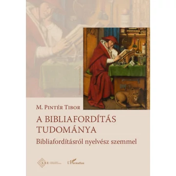 A bibliafordítás tudománya - A bibliafordításról nyelvész szemmel - M. Pintér Tibor
