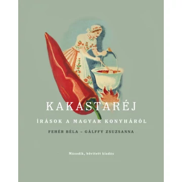 Kakastaréj - Írások a magyar konyháról - Gálffy Zsuzsanna