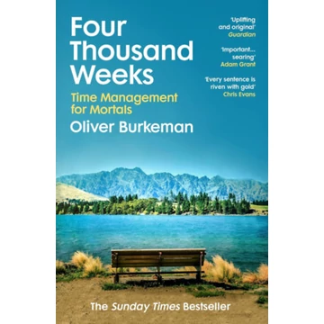 Four Thousand Weeks - Oliver Burkeman