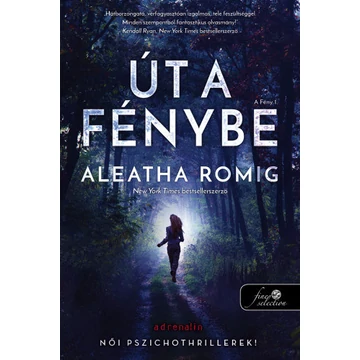 Út a Fénybe - A Fény 1. - Aleatha Romig