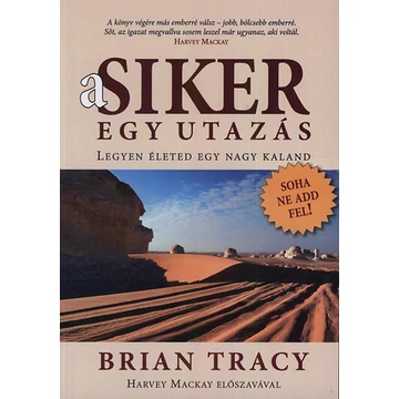 A siker egy utazás - Legyen életed egy nagy kaland - Brian Tracy