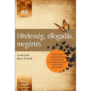 Hitelesség, elfogadás, megértés - Szemelvények a kliensközpontú pszichoterápia és a személyközpontú megközelítés irodalmából