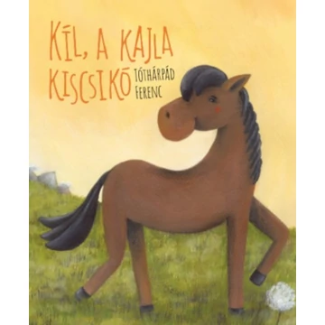 Kil, a kajla kiscsikó - Tóthárpád Ferenc