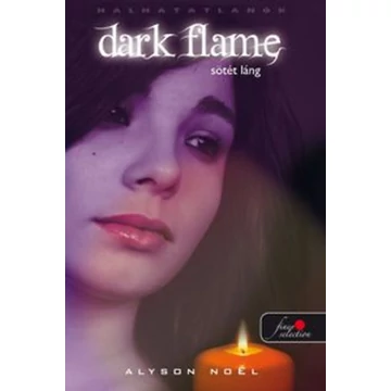 Dark Flame - Sötét láng - Alyson Noel