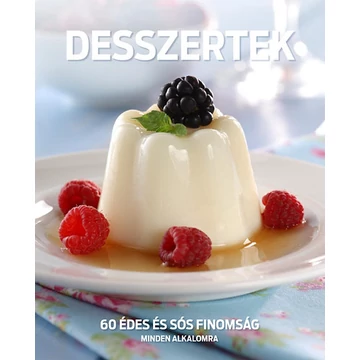 Desszertek - 60 édes és sós finomság minden alkalomra - Csigó Zita