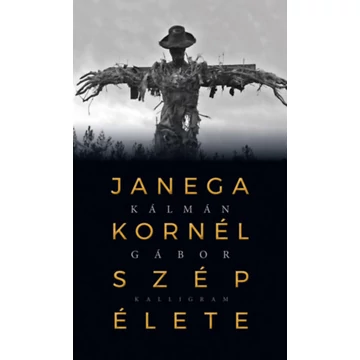 Janega Kornél szép élete - Kálmán Gábor