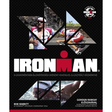 Ironman - A legkeményebb állóképességi verseny hivatalos, illusztrált kézikönyve - Bob Babbitt