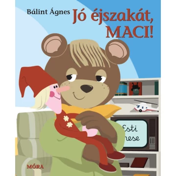 Jó éjszakát, Maci! - Bálint Ágnes