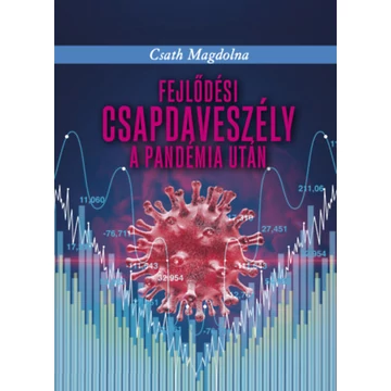 Fejlődési csapdaveszély a pandémia után - Csath Magdolna