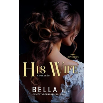 His Wife - A feleség - Dark Sovereign II. - Bella J.
