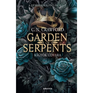 Garden of Serpents - Kígyók udvara - A démonkirálynő próbái 3. - C. N. Crawford