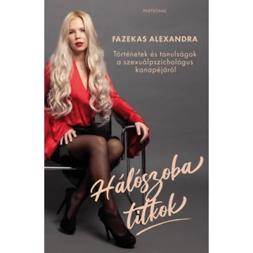 Hálószobatitkok - Történetek és tanulságok a szexuálpszichológus kanapéjáról - Fazekas Alexandra