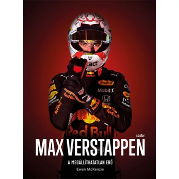 Max Verstappen - A megállíthatatlan erő - Ewan Mckenzie