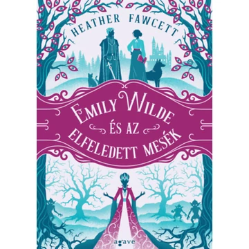 Emily Wilde és az elfeledett mesék - Heather Fawcett