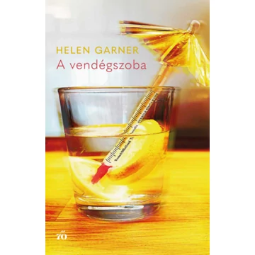 A vendégszoba - Helen Garner