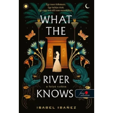 What the River Knows - A folyó tudása - A Nílus titkai 1. - Isabel Ibanez