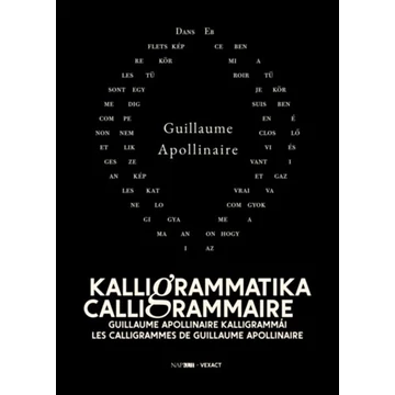Kalligrammatika - Calligrammaire - Guillaume Apollinaire kalligrammái - Guillaume Apollinaire