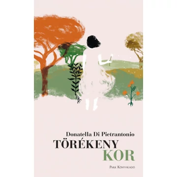 Törékeny kor - Donatella Di Pietrantonio