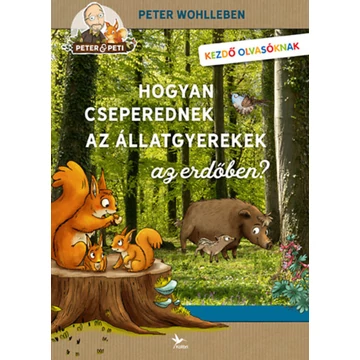 Hogyan cseperednek az állatgyerekek az erdőben? - Peter Wohlleben