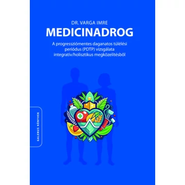 Medicinadrog - A progressziómentes daganatos túlélési periódus (PDTP) vizsgálata integratív/holisztikus megközelítésből - Dr. Varga Imre