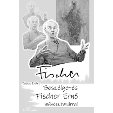Beszélgetés Fischer Ernő művésztanárral - Sipos Endre