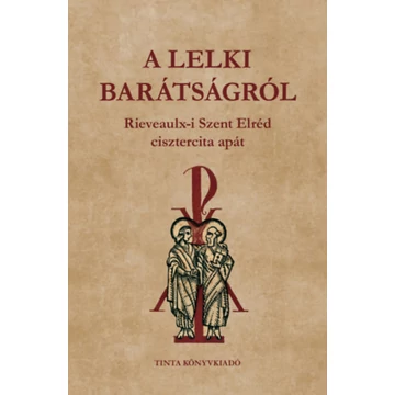 A lelki barátságról - Szent Elréd