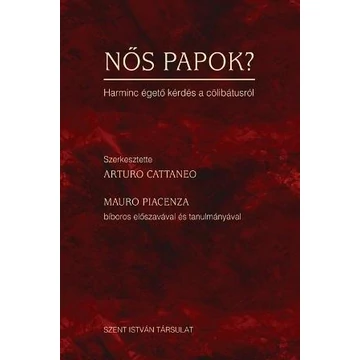 Nős papok? - Harminc égető kérdés a cölibátusról - Arturo Cattaneo