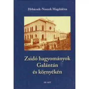 Zsidó hagyományok Galántán és környékén - Hrábcsek-Noszek Magdaléna