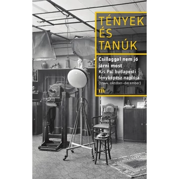 Csillaggal nem jó járni most - Kis Pál budapesti fényképész naplója (1944. október - december) - Kis Pál