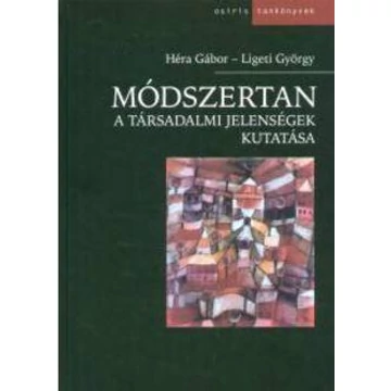 Módszertan - A társadalmi jelenségek kutatása - Héra Gábor