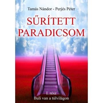 Sűrített paradicsom - I. rész - Buli van a túlvilágon - Perjés Péter
