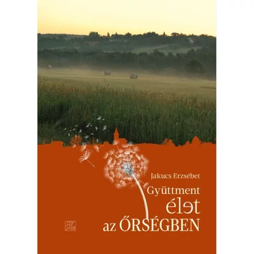 Gyüttment élet az Őrségben - Jakucs Erzsébet