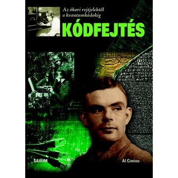 Kódfejtés - Az ókori rejtjelektől a kvantumkódokig - Al Cimino