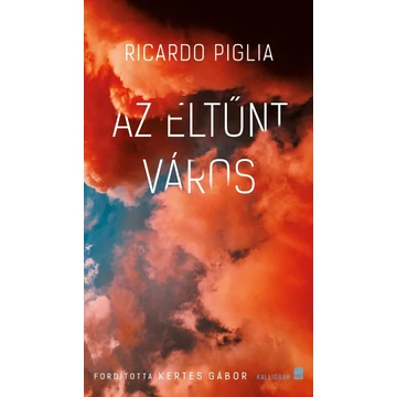 Az eltűnt város - Ricardo Piglia