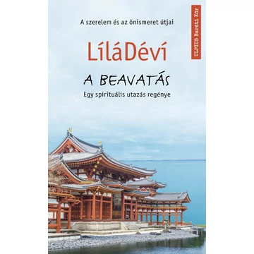 A beavatás - A szerelem és az önismeret útjai - LíláDéví